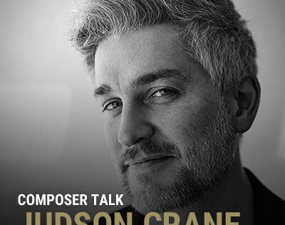 COMPOSER TALK: JUDSON CRANE
