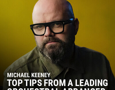 Top Tips From a Leading Orchestral Arranger, For Those Just Starting Out